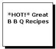 Thumbnail *HOT!* Great B B Q Recipes Thumbnail *HOT!* Great B B Q Recipes