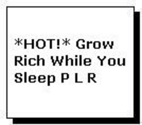 Product picture *HOT!* Grow Rich While You Sleep  P L R